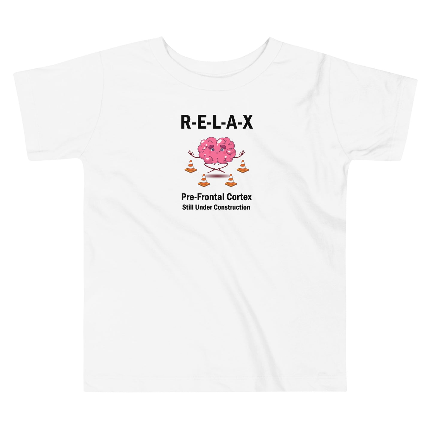 "R-E-L-A-X, Prefrontal Cortex" - Toddler T-Shirt