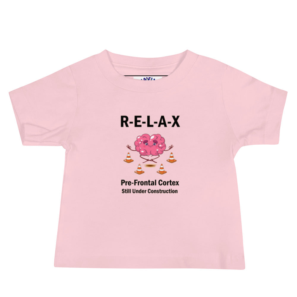 "R-E-L-A-X, Prefrontal Cortex" - Baby T-Shirt