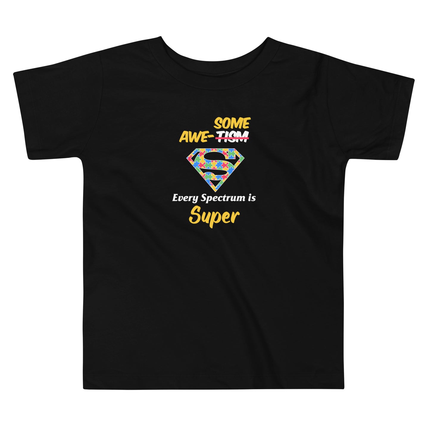 "Every Spectrum Is Super" - Toddler T-Shirt