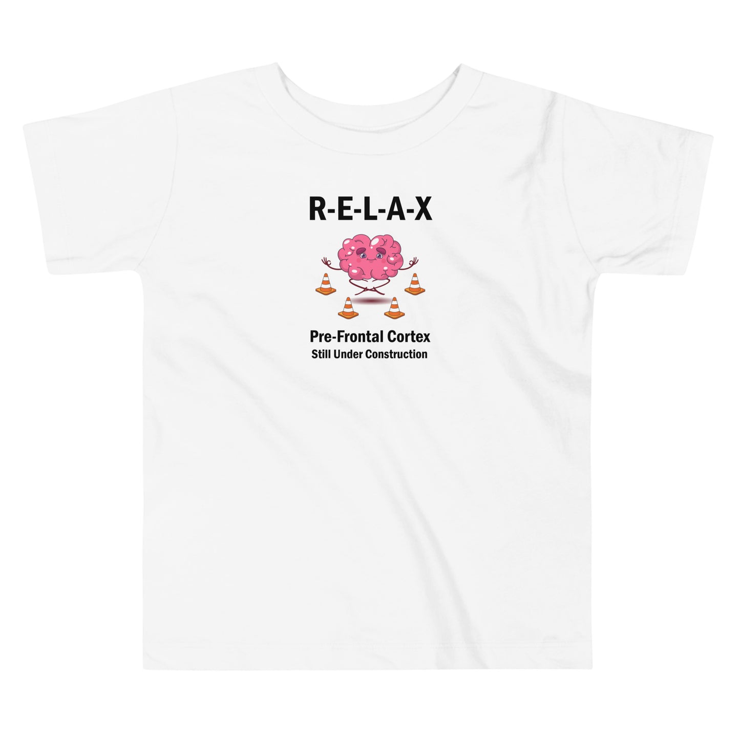 "R-E-L-A-X, Prefrontal Cortex" - Toddler T-Shirt